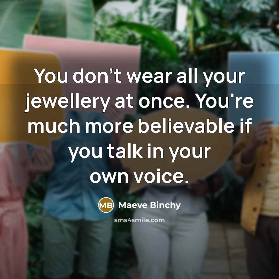 “You don't wear all your jewellery at once. You're much…” quote by Maeve Binchy