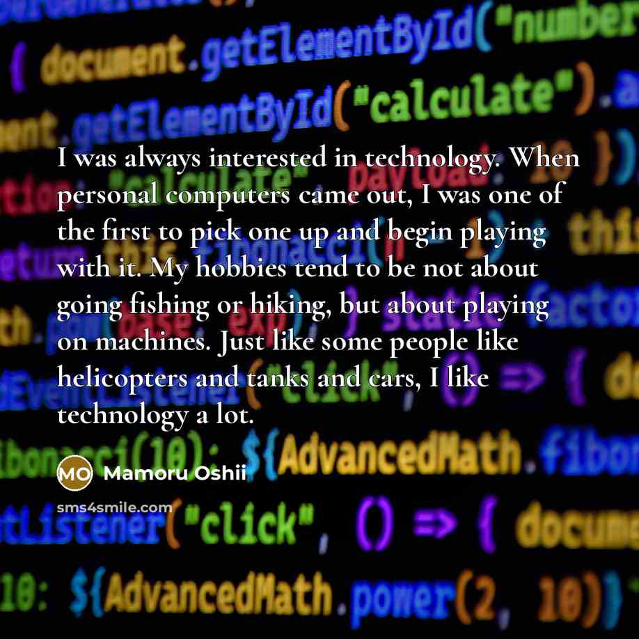 “I was always interested in technology. When personal computers came…” quote by Mamoru Oshii