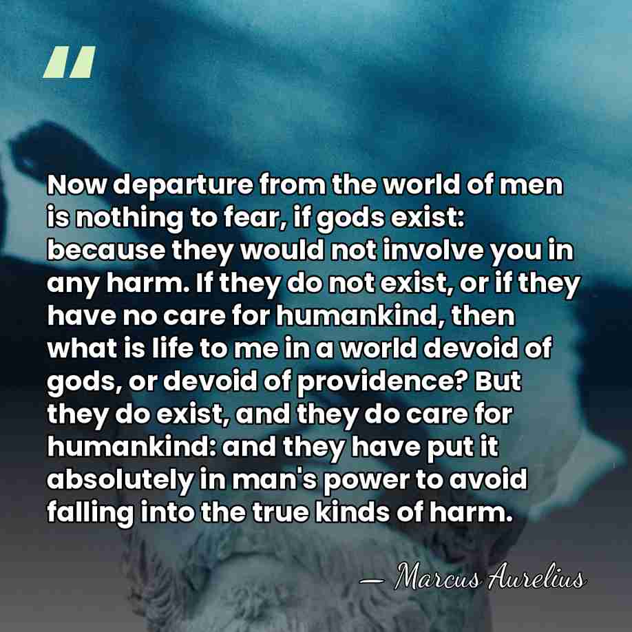 Now departure from the world of men is nothing to fear, if&hellip; - Marcus Aurelius