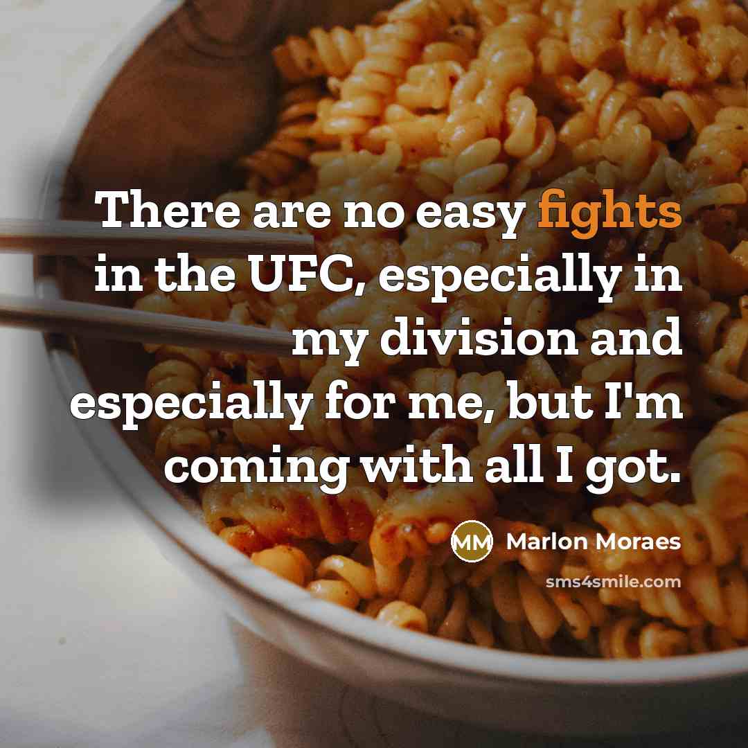 “There are no easy fights in the UFC, especially in…” quote by Marlon Moraes