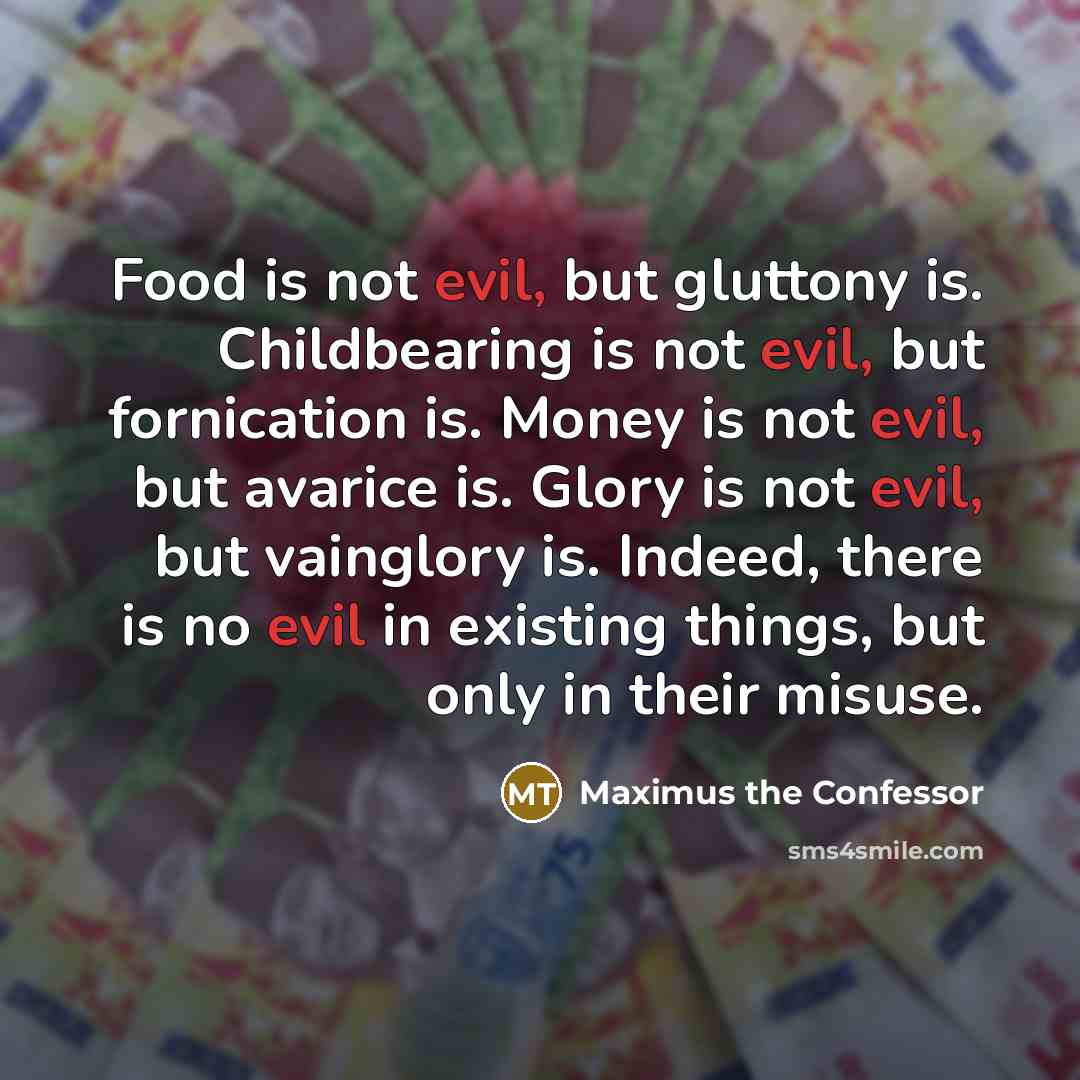 “Food is not evil, but gluttony is. Childbearing is not…” quote by Maximus the Confessor