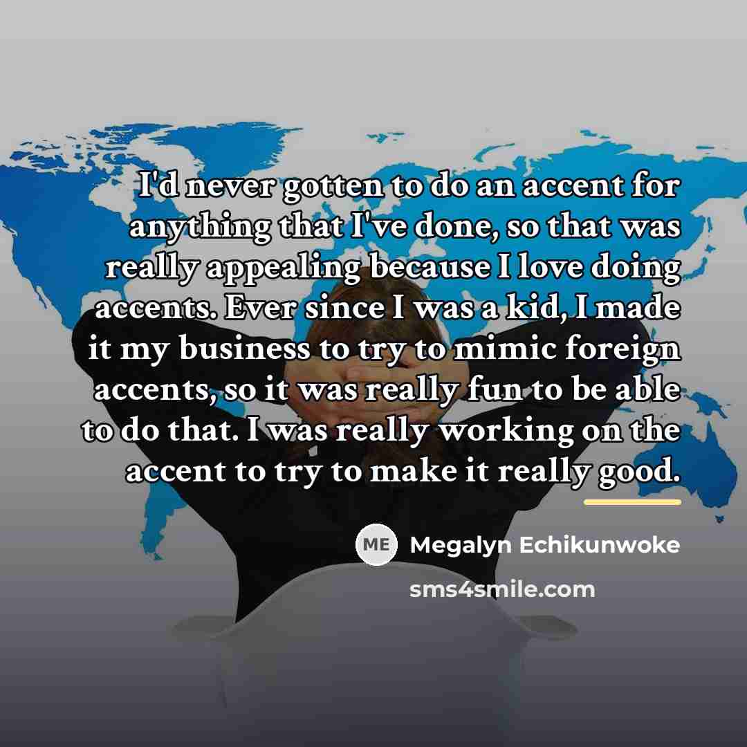 “I'd never gotten to do an accent for anything that…” quote by Megalyn Echikunwoke