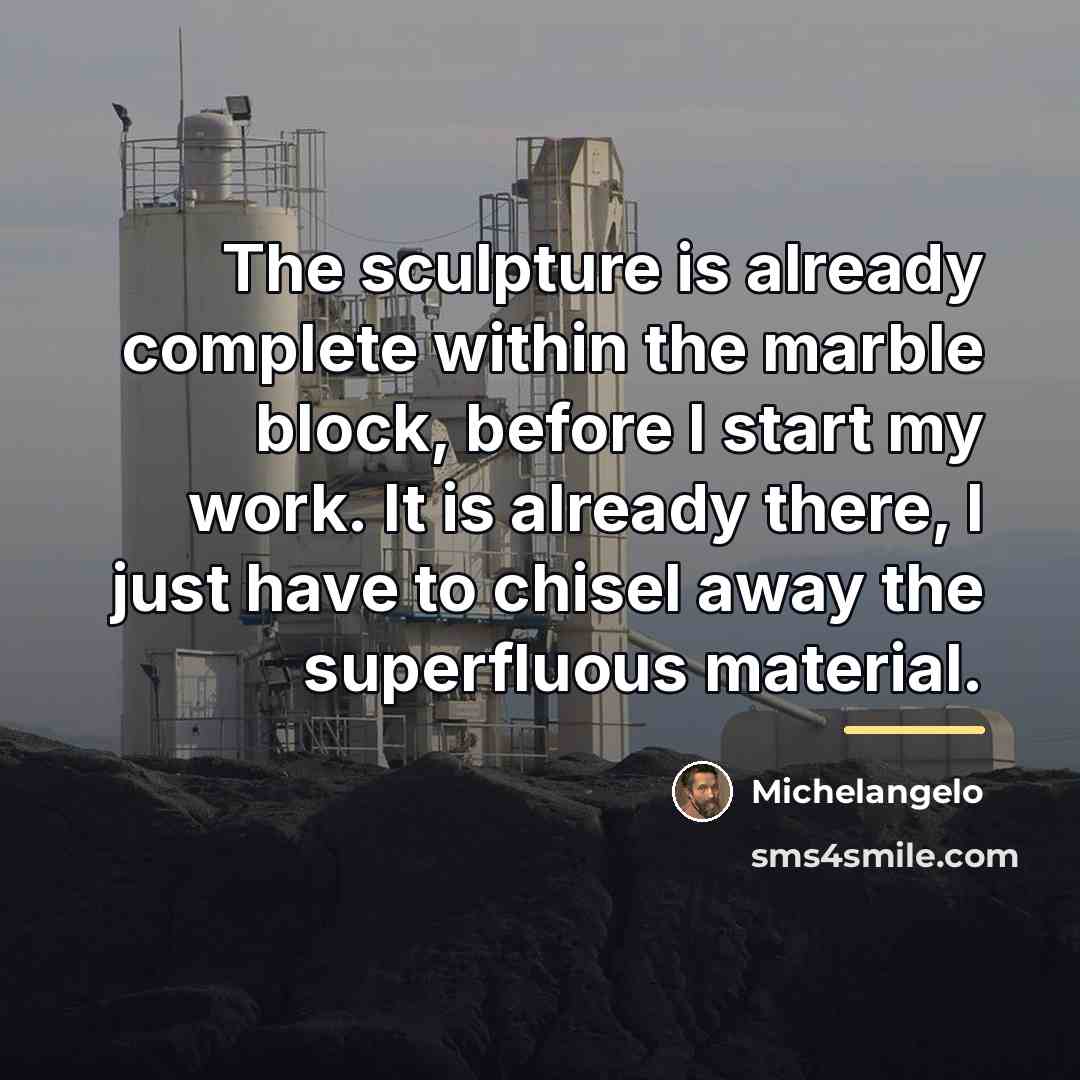 “The sculpture is already complete within the marble block, before…” quote by Michelangelo