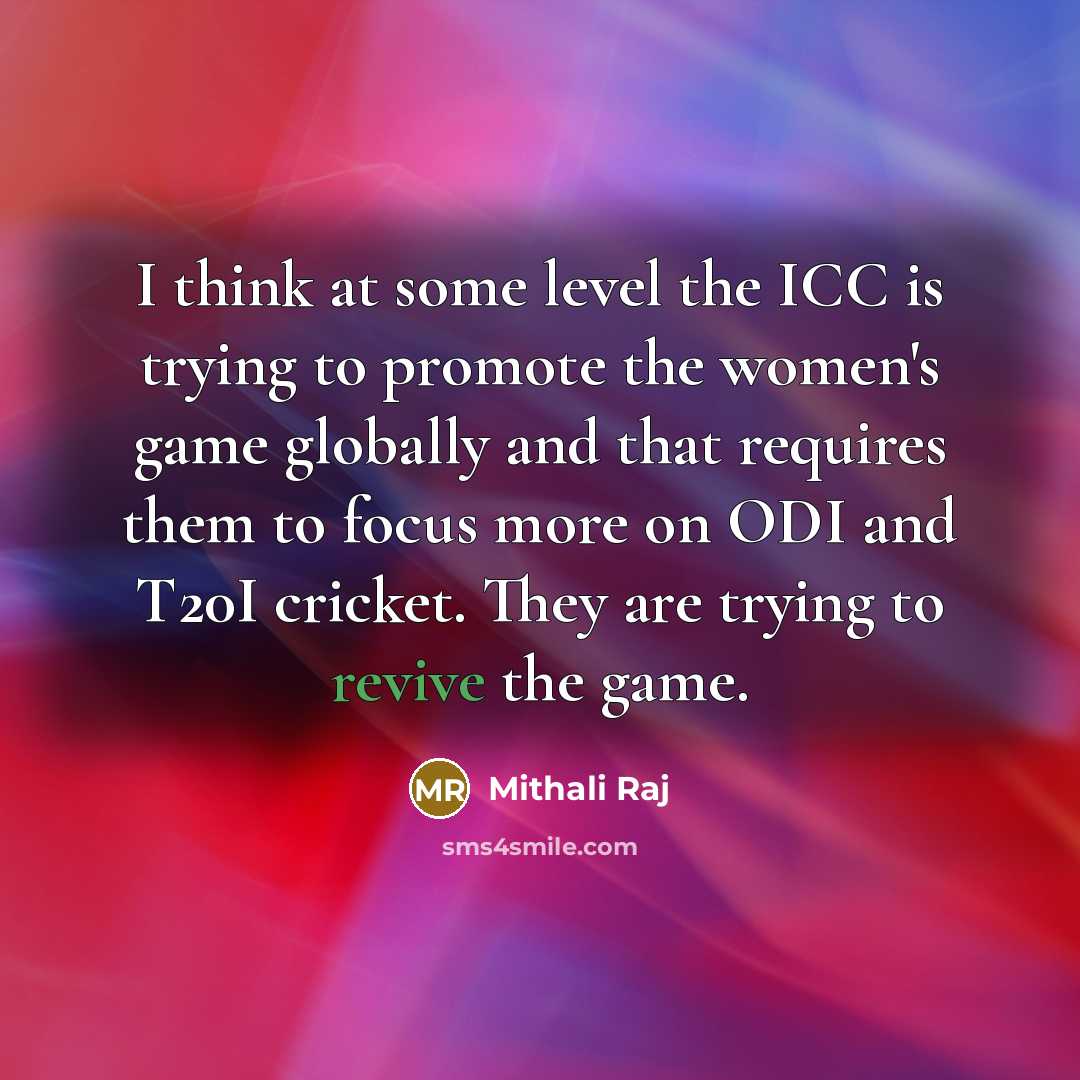 “I think at some level the ICC is trying to…” quote by Mithali Raj