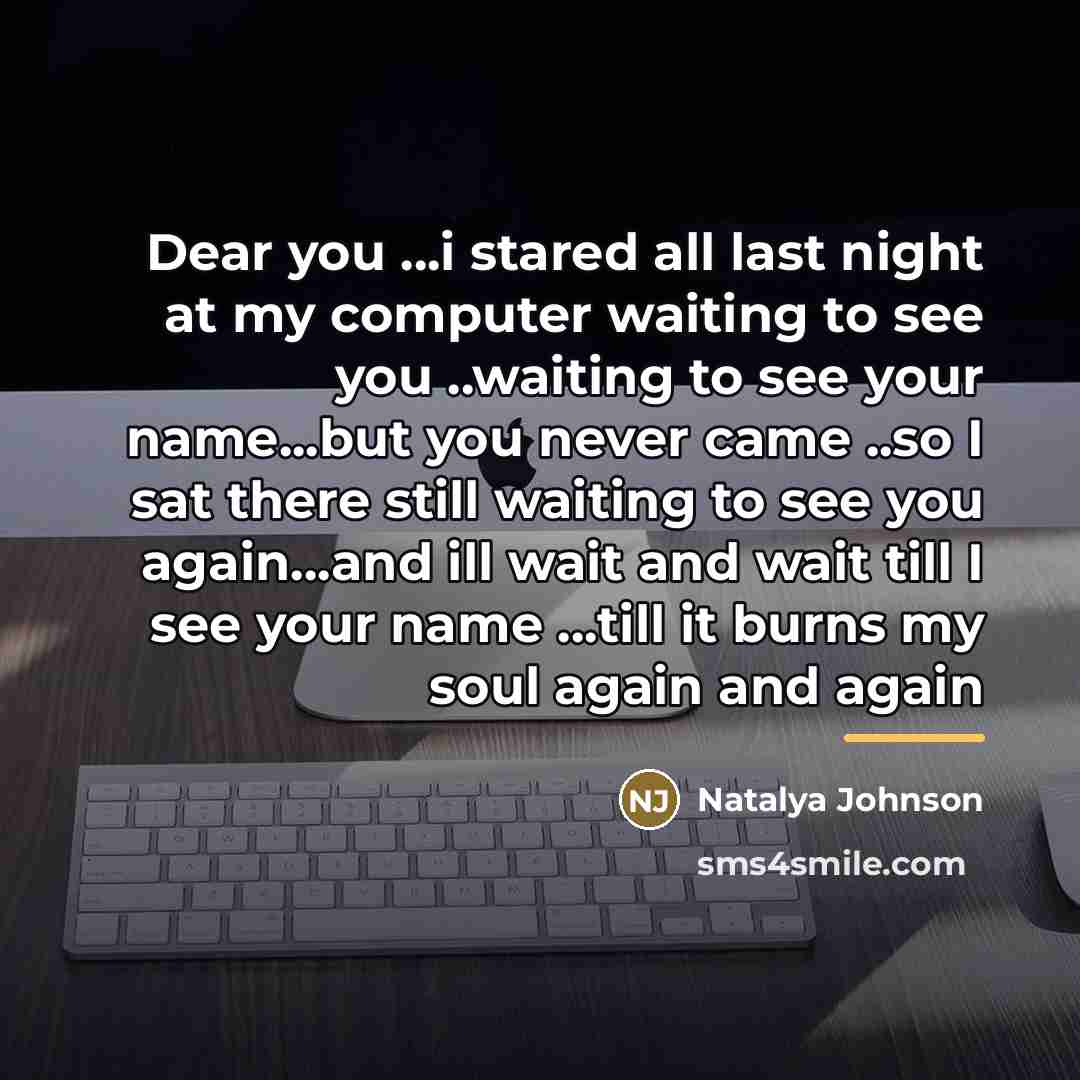 “Dear you ...i stared all last night at my computer…” quote by Natalya Johnson
