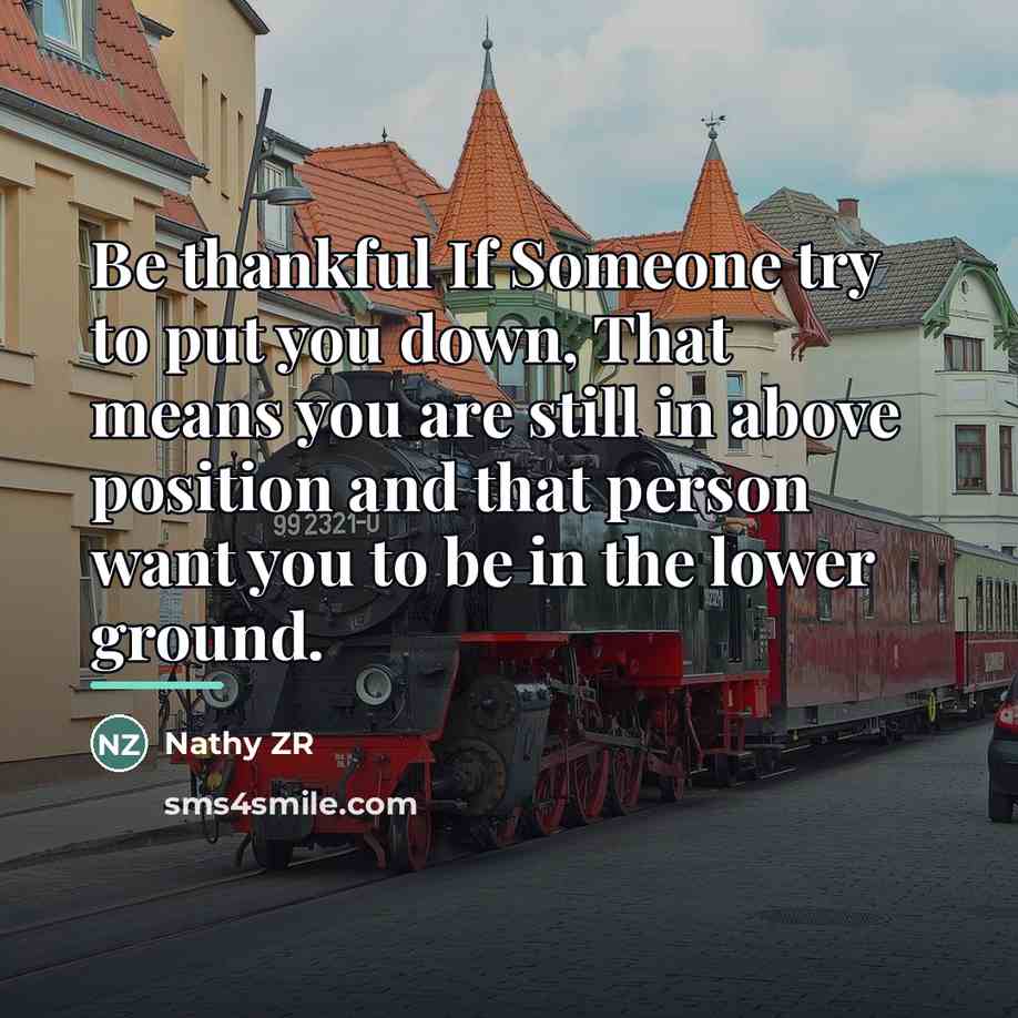 “Be thankful If Someone try to put you down, That…” quote by Nathy ZR