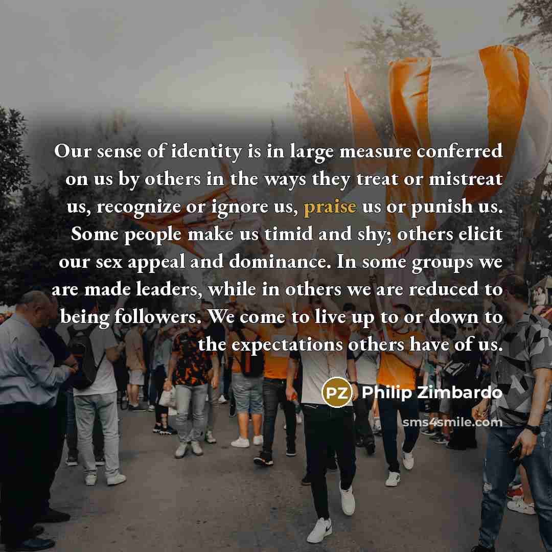 “Our sense of identity is in large measure conferred on…” quote by Philip Zimbardo