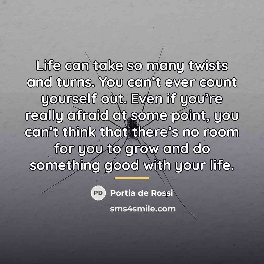 “Life can take so many twists and turns. You can’t…” quote by Portia de Rossi