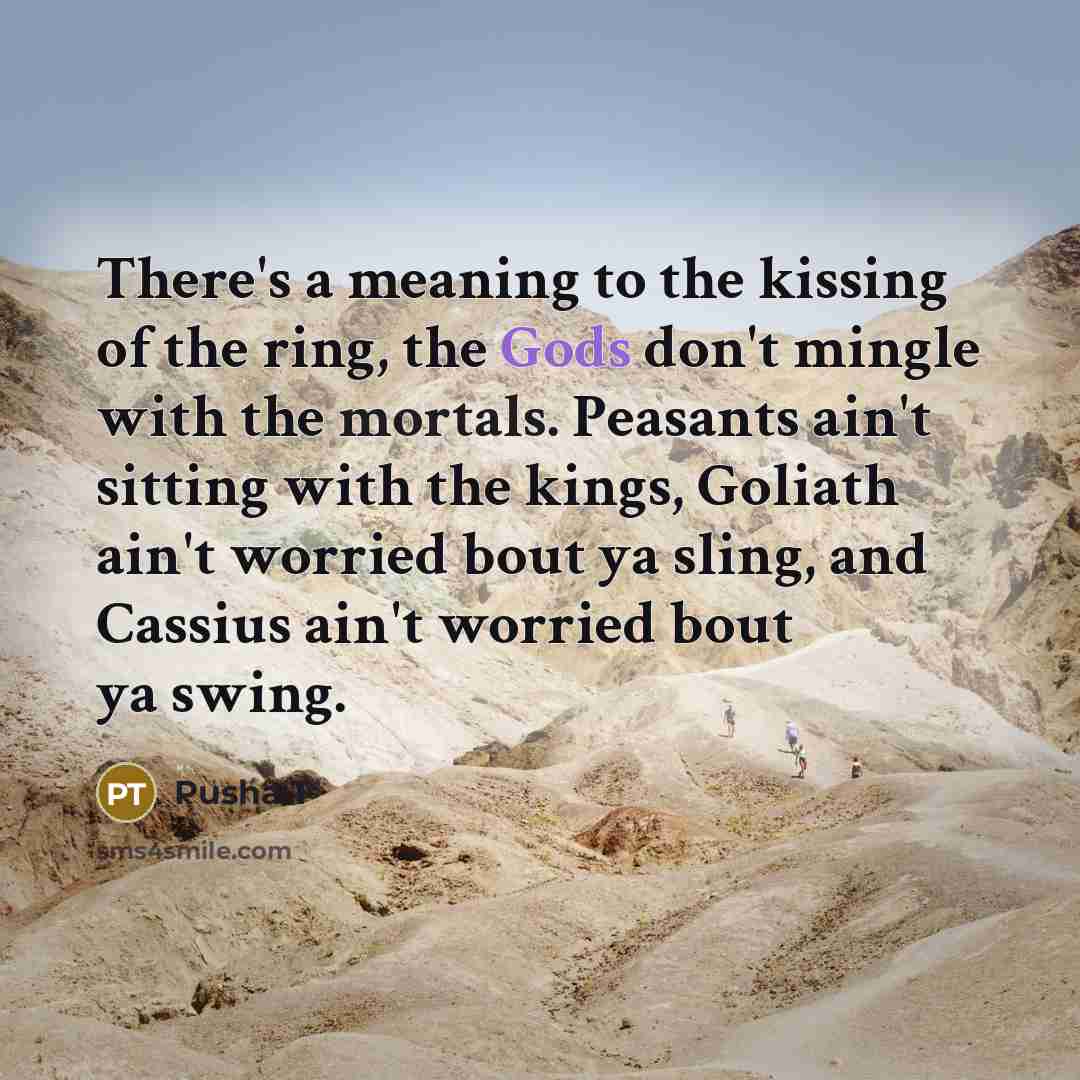 “There's a meaning to the kissing of the ring, the…” quote by Pusha T