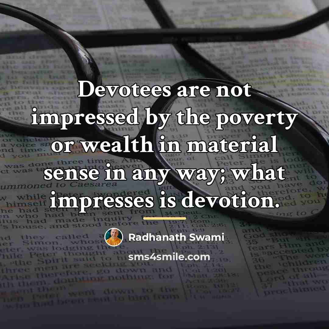“Devotees are not impressed by the poverty or wealth in…” quote by Radhanath Swami