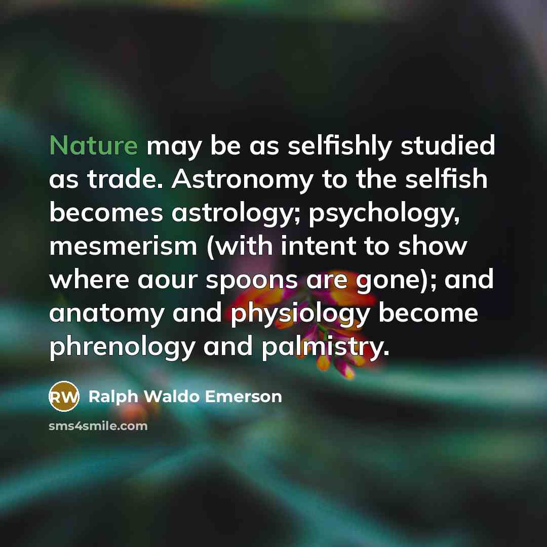 “Nature may be as selfishly studied as trade. Astronomy to…” quote by Ralph Waldo Emerson