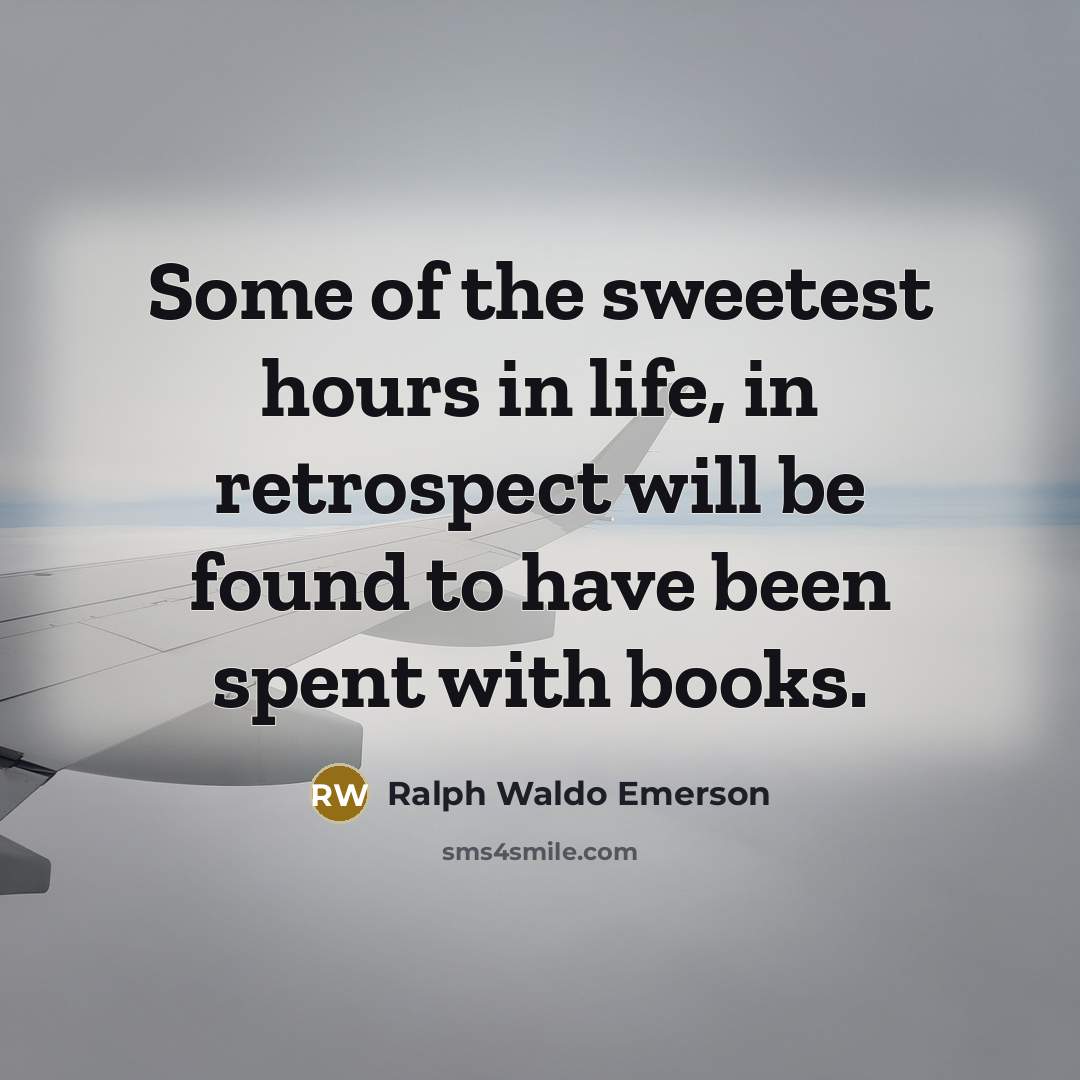 “Some of the sweetest hours in life, in retrospect will…” quote by Ralph Waldo Emerson