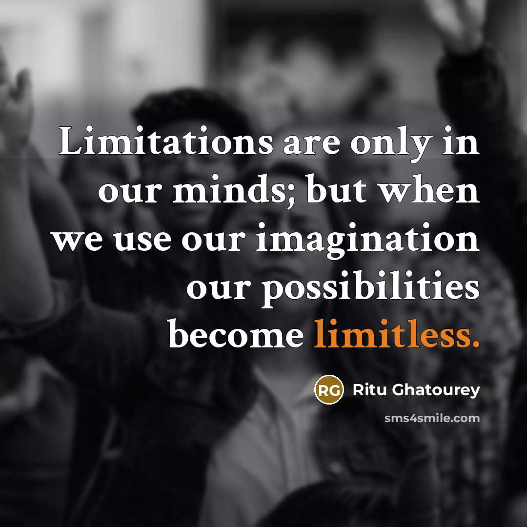 “Limitations are only in our minds; but when we use…” quote by Ritu Ghatourey