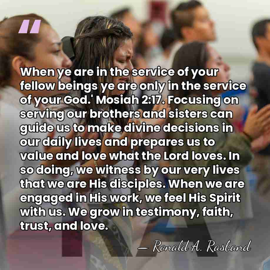 When ye are in the service of your fellow beings ye are&hellip; - Ronald A. Rasband