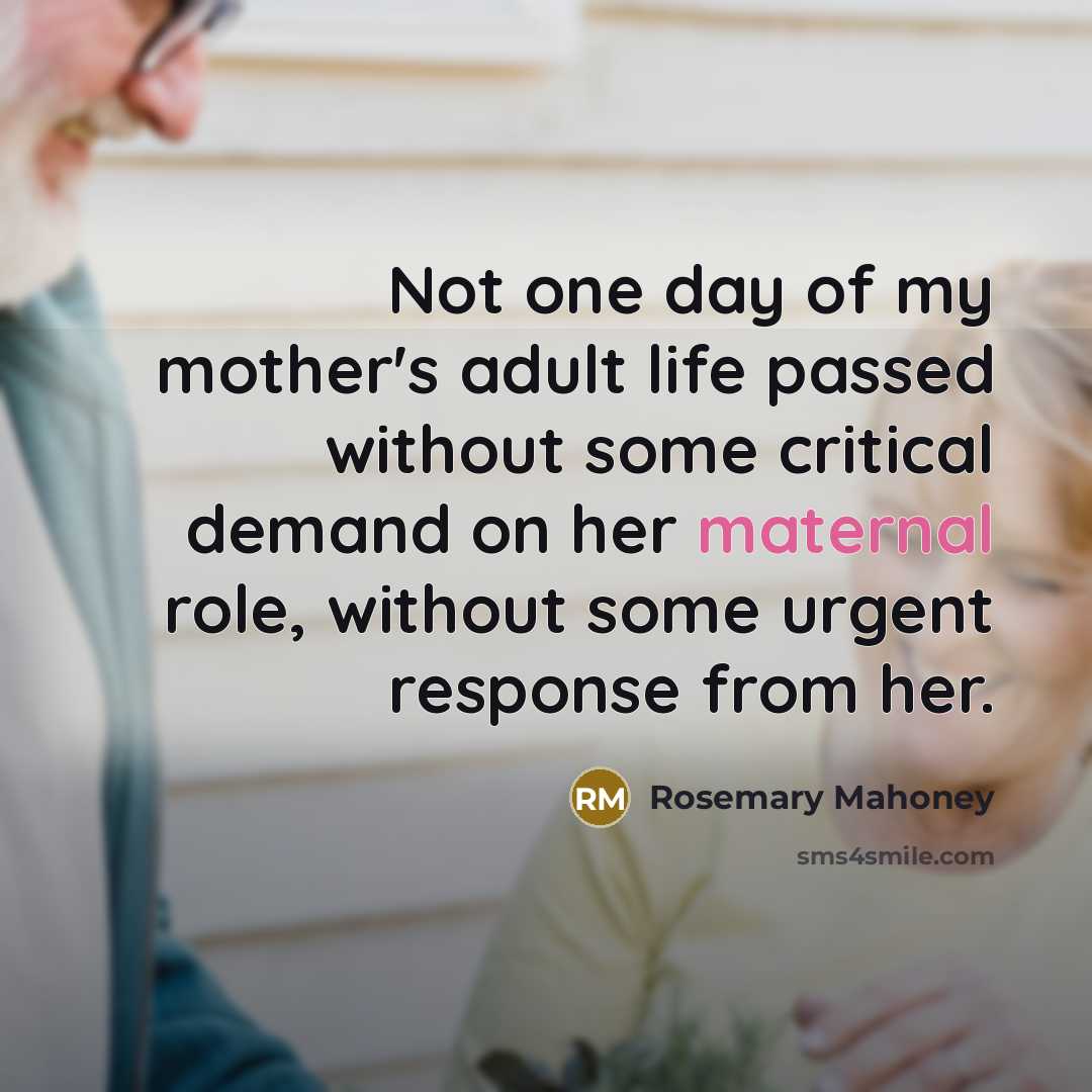 “Not one day of my mother's adult life passed without…” quote by Rosemary Mahoney