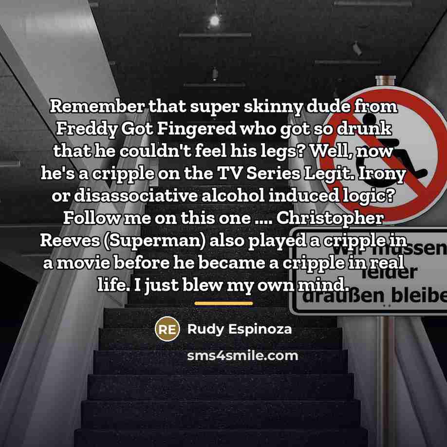 “Remember that super skinny dude from Freddy Got Fingered who…” quote by Rudy Espinoza