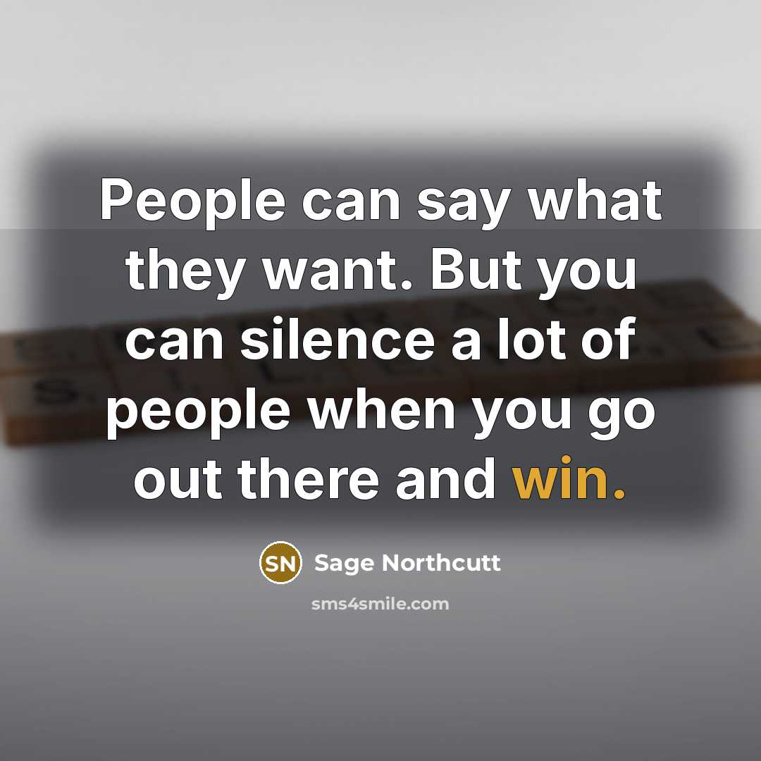 “People can say what they want. But you can silence…” quote by Sage Northcutt