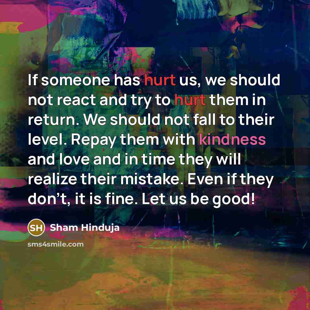 “If someone has hurt us, we should not react and…” quote by Sham Hinduja