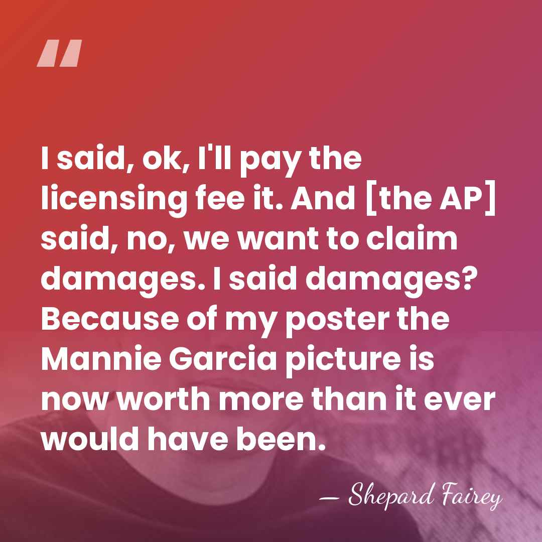 I said, ok, I'll pay the licensing fee it. And [the AP]&hellip; - Shepard Fairey
