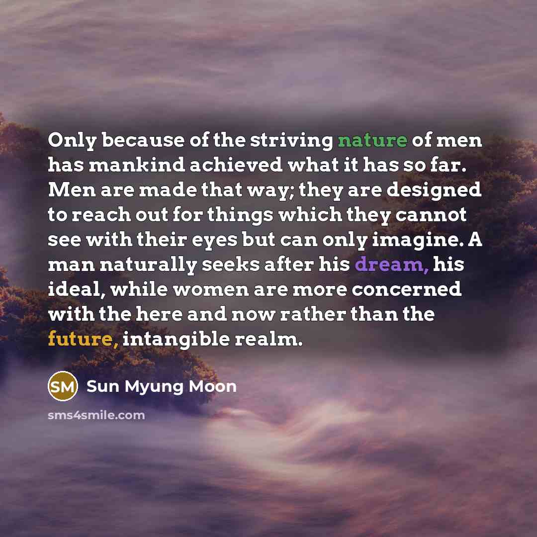 “Only because of the striving nature of men has mankind…” quote by Sun Myung Moon