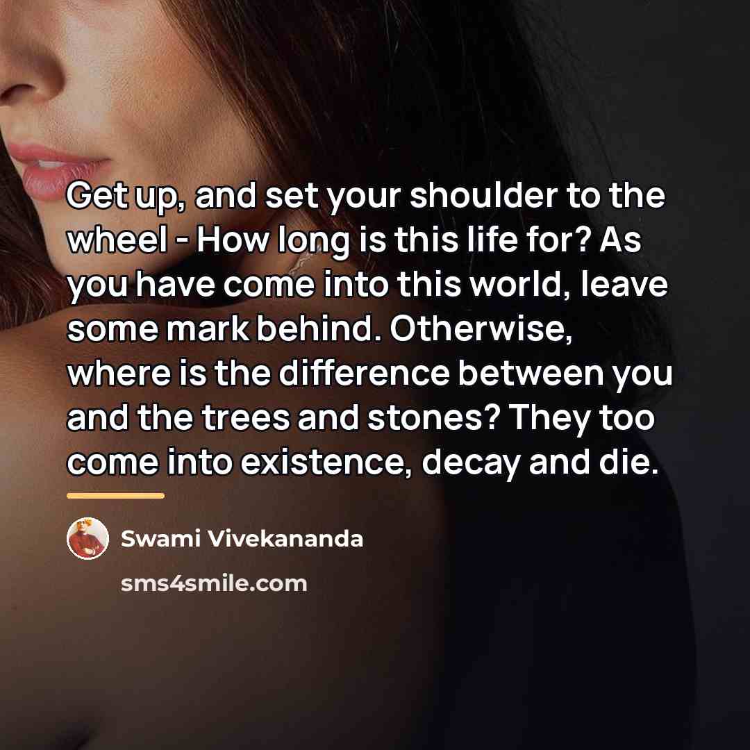 “Get up, and set your shoulder to the wheel -…” quote by Swami Vivekananda