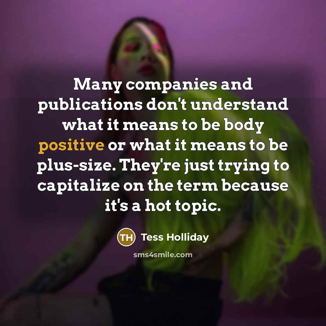 “Many companies and publications don't understand what it means to…” quote by Tess Holliday