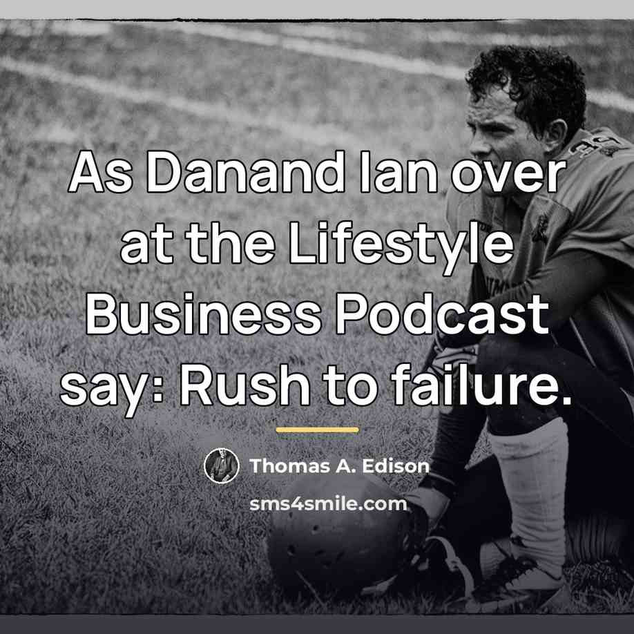“As Danand Ian over at the Lifestyle Business Podcast say:…” quote by Thomas A. Edison