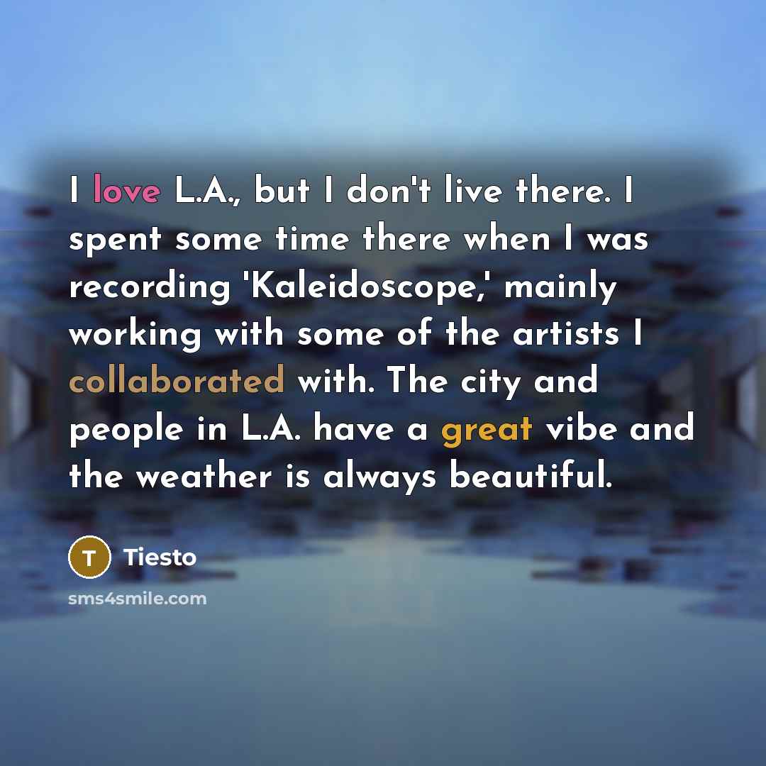 “I love L.A., but I don't live there. I spent…” quote by Tiesto