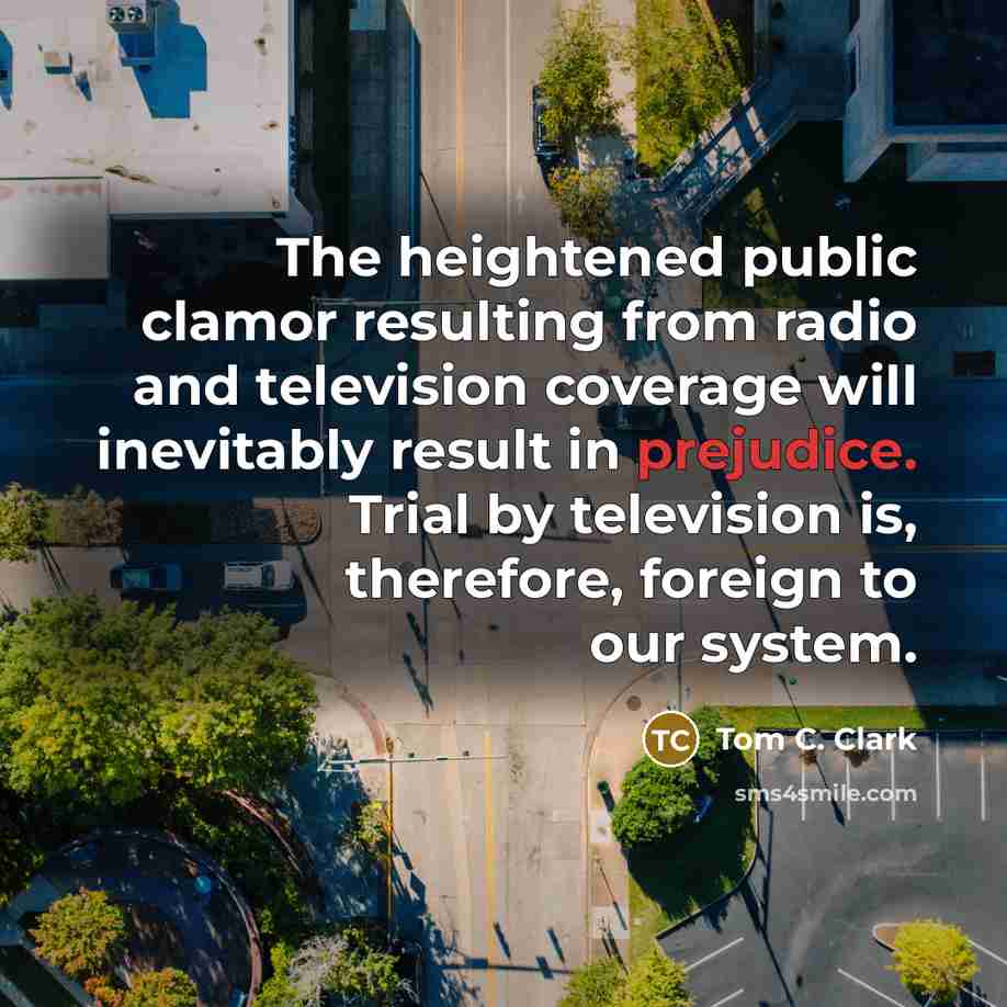 “The heightened public clamor resulting from radio and television coverage…” quote by Tom C. Clark