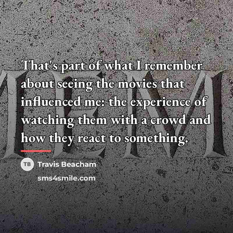 “That's part of what I remember about seeing the movies…” quote by Travis Beacham