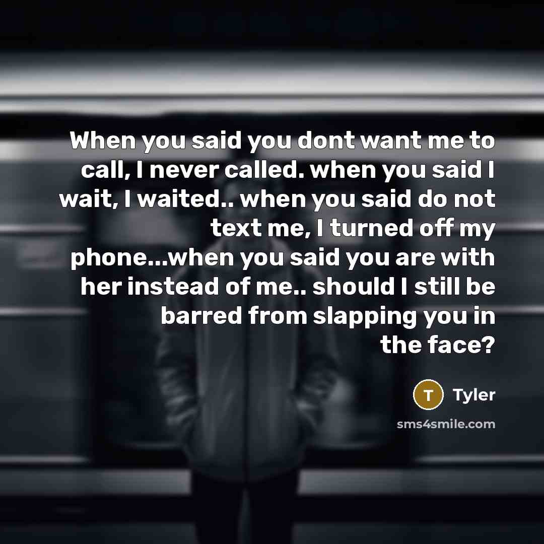 “When you said you dont want me to call, I…” quote by Tyler