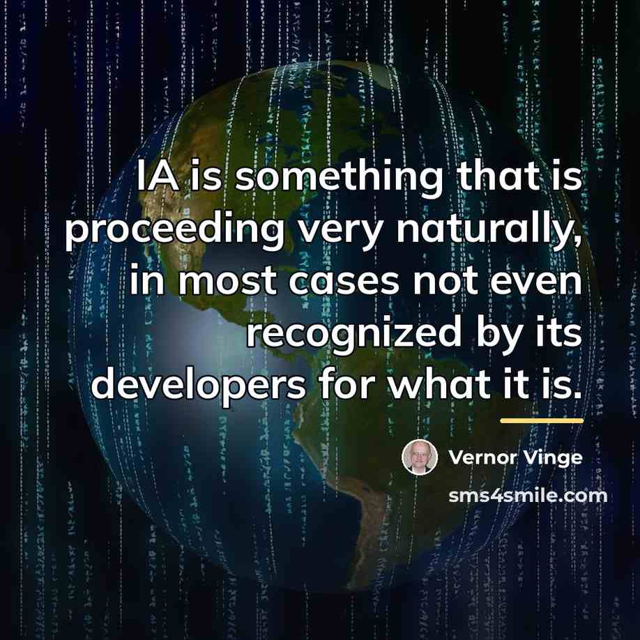 “IA is something that is proceeding very naturally, in most…” quote by Vernor Vinge