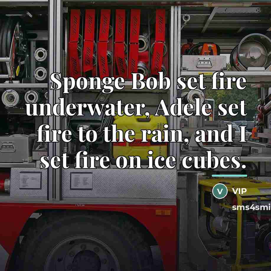 “Sponge Bob set fire underwater, Adele set fire to the…” quote by Vip