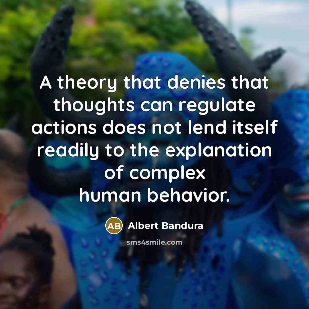 “A theory that denies that thoughts can regulate actions does…” quote by Albert Bandura