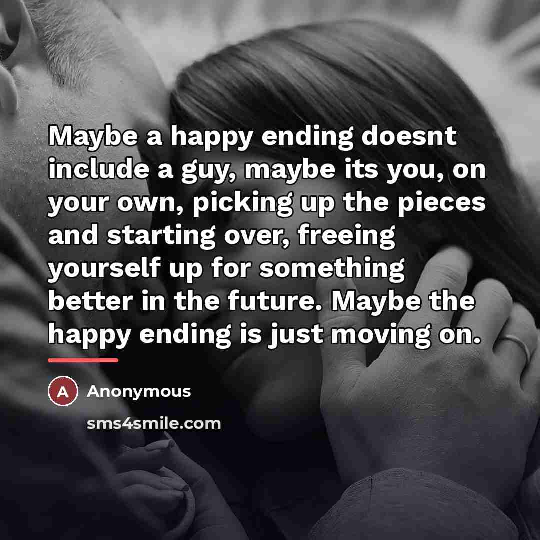 “Maybe a happy ending doesnt include a guy, maybe its…” quote by Anonymous