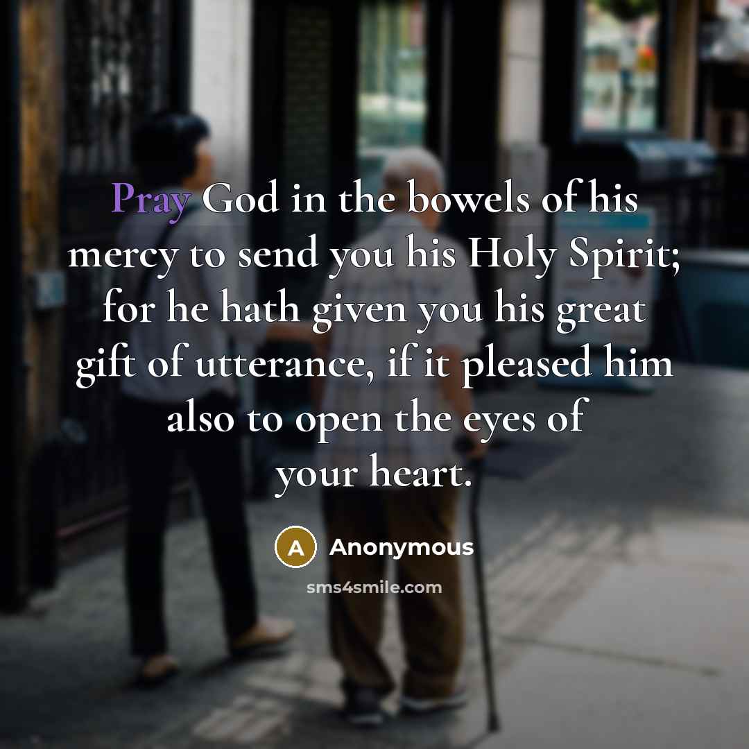 “Pray God in the bowels of his mercy to send…” quote by Anonymous