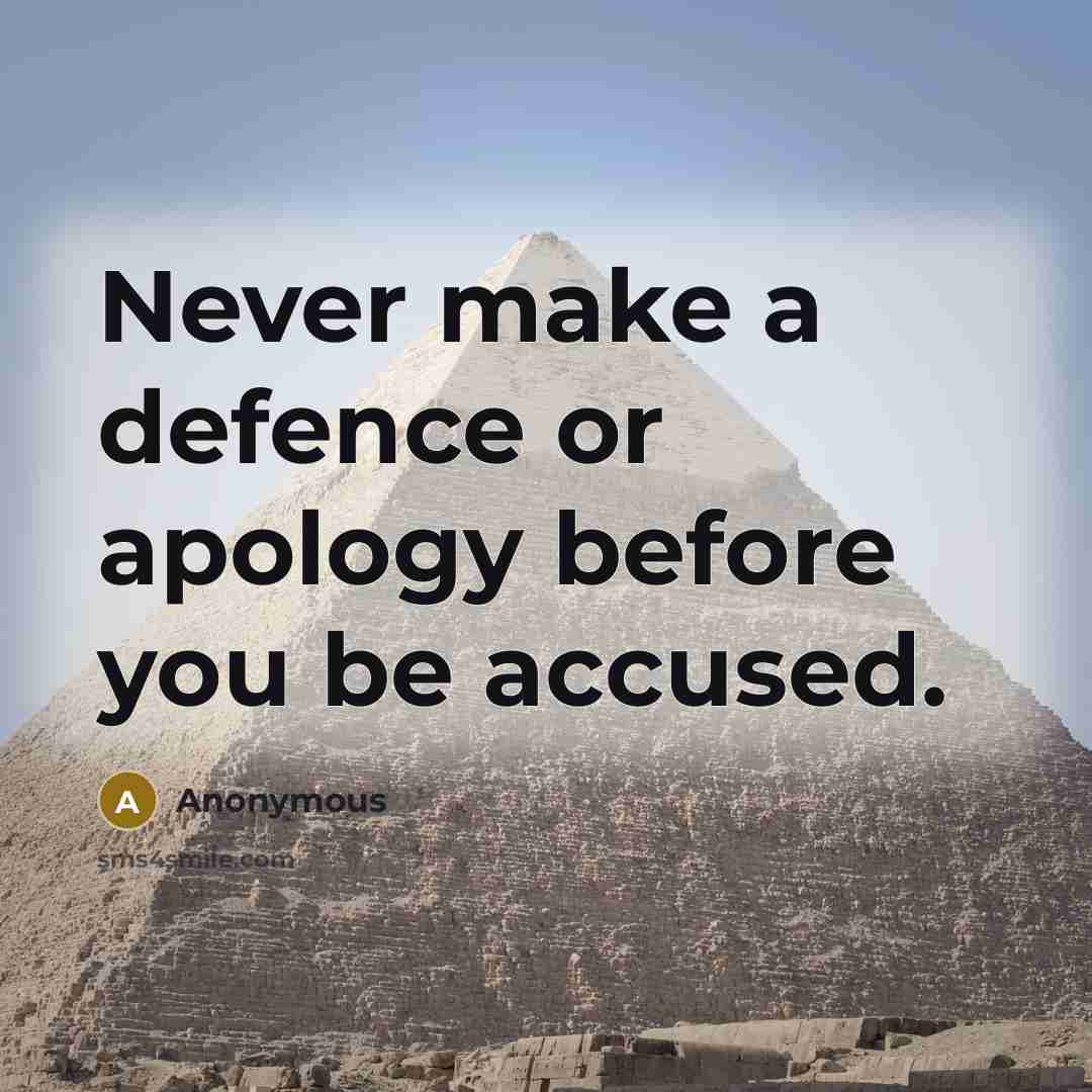 “Never make a defence or apology before you be accused.” quote by Anonymous