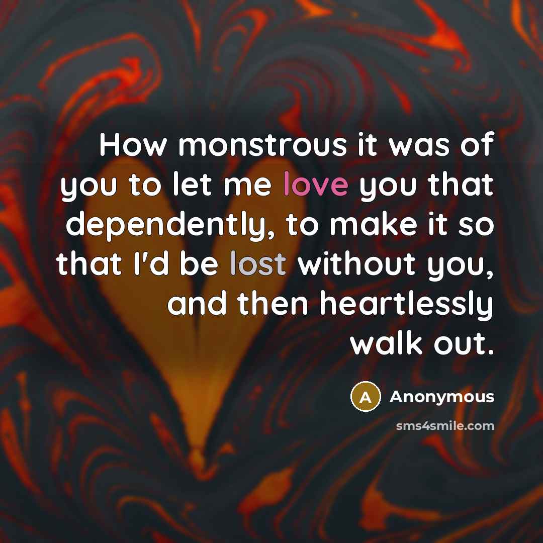 “How monstrous it was of you to let me love…” quote by Anonymous