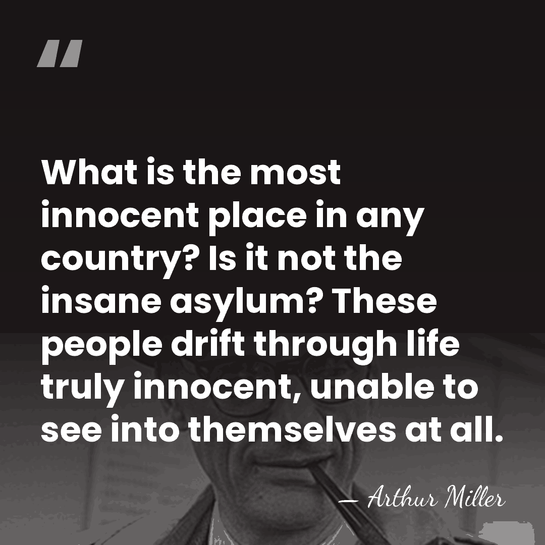 What is the most innocent place in any country? Is it not&hellip; - Arthur Miller