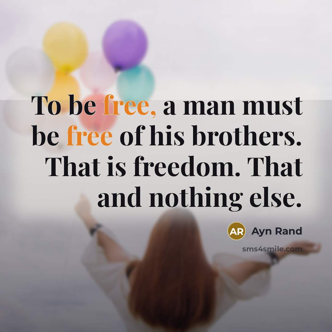 “To be free, a man must be free of his…” quote by Ayn Rand