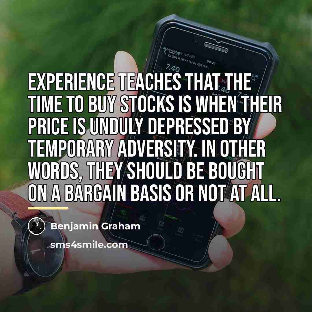 “Experience teaches that the time to buy stocks is when…” quote by Benjamin Graham