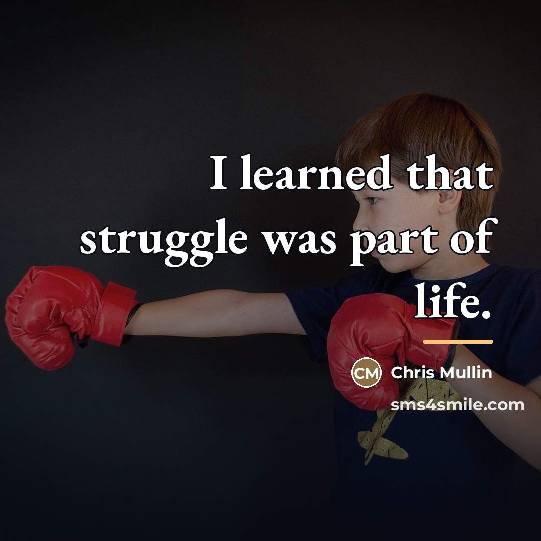 “I learned that struggle was part of life.…” quote by Chris Mullin