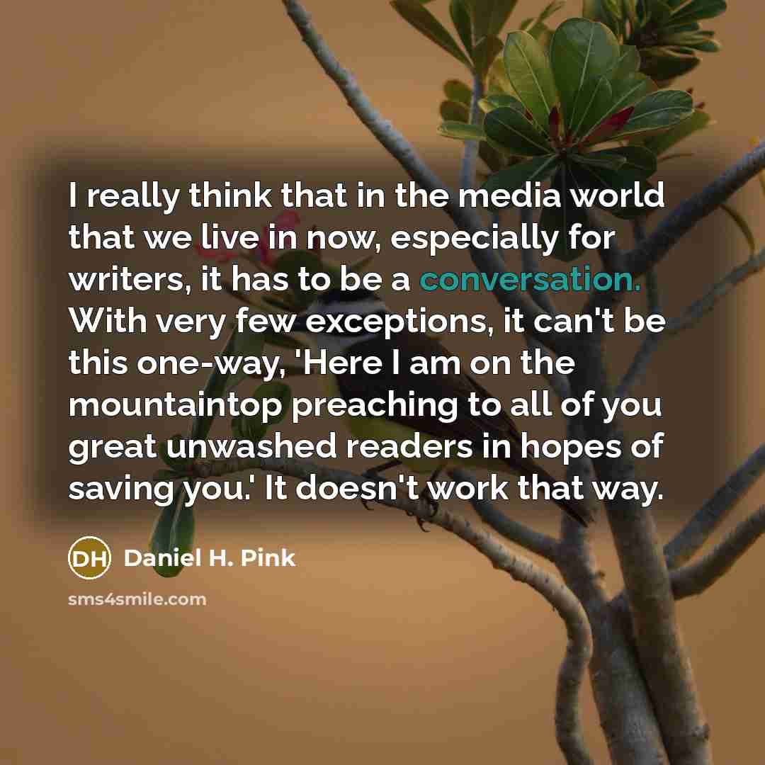 “I really think that in the media world that we…” quote by Daniel H. Pink