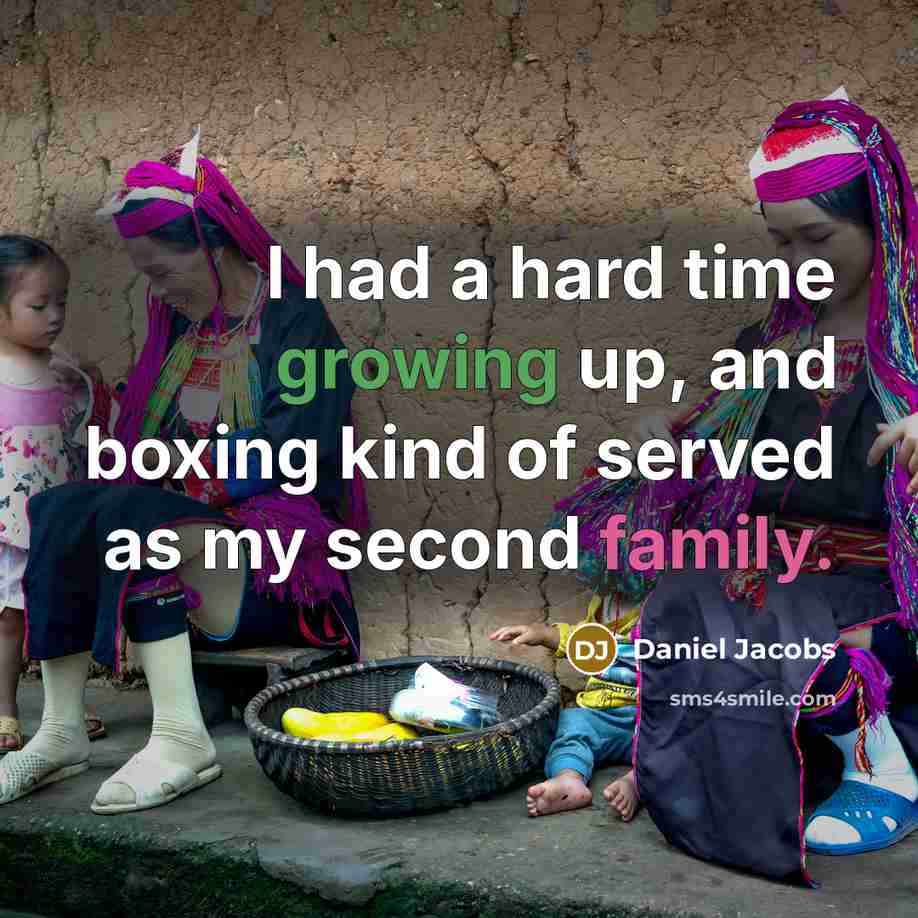 “I had a hard time growing up, and boxing kind…” quote by Daniel Jacobs