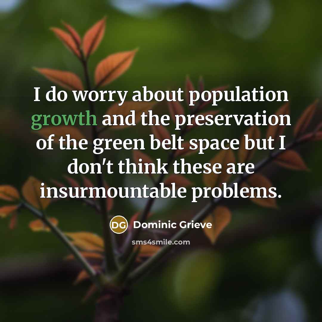 “I do worry about population growth and the preservation of…” quote by Dominic Grieve