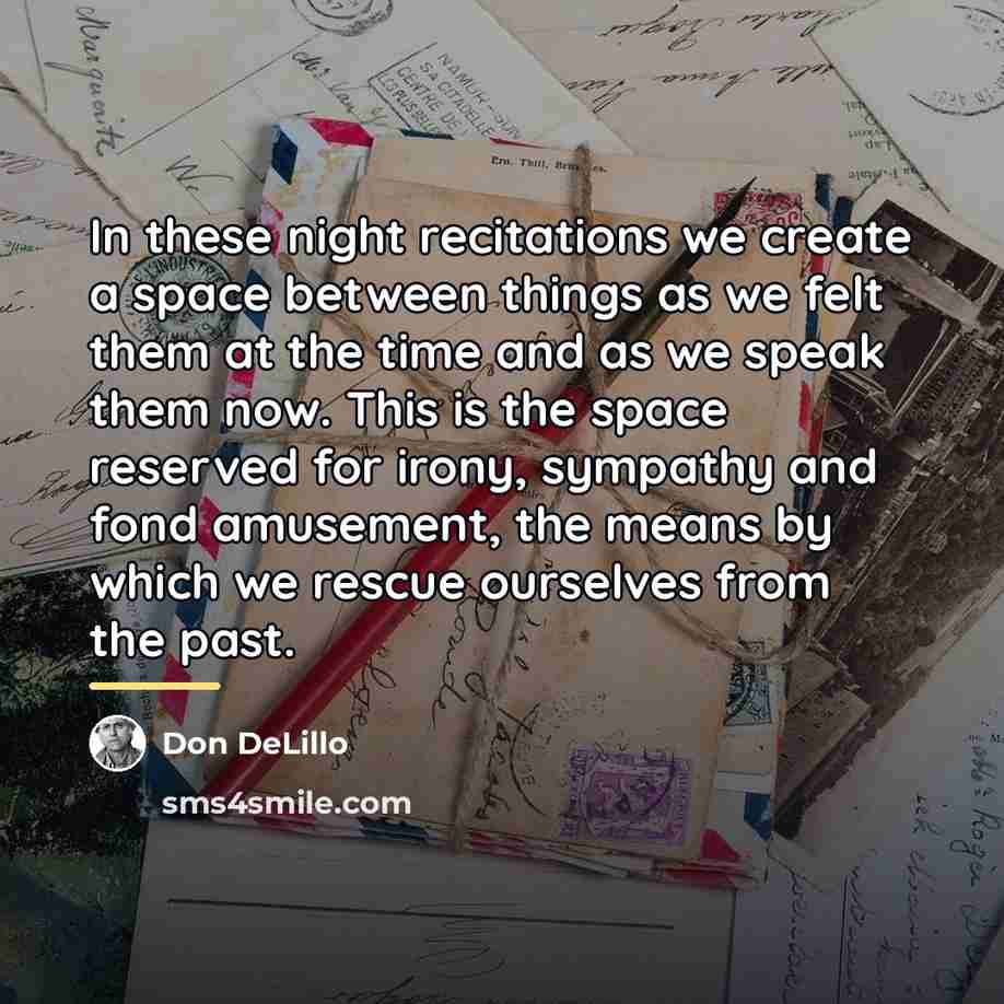 “In these night recitations we create a space between things…” quote by Don DeLillo