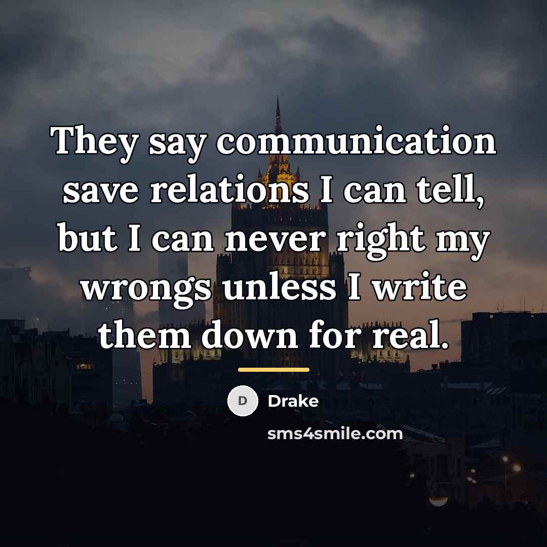 “They say communication save relations I can tell, but I…” quote by Drake