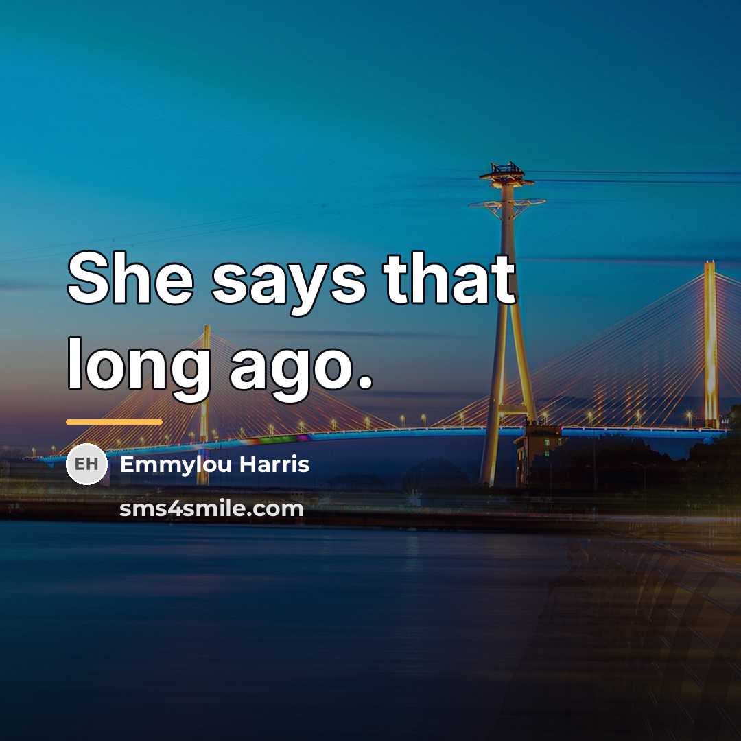 “She says that long ago.…” quote by Emmylou Harris