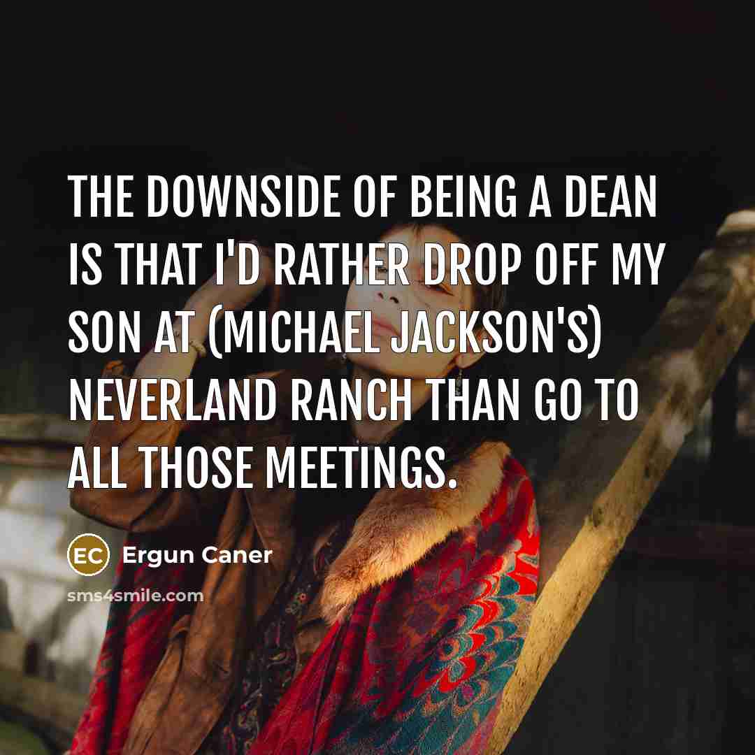 “The downside of being a dean is that I'd rather…” quote by Ergun Caner