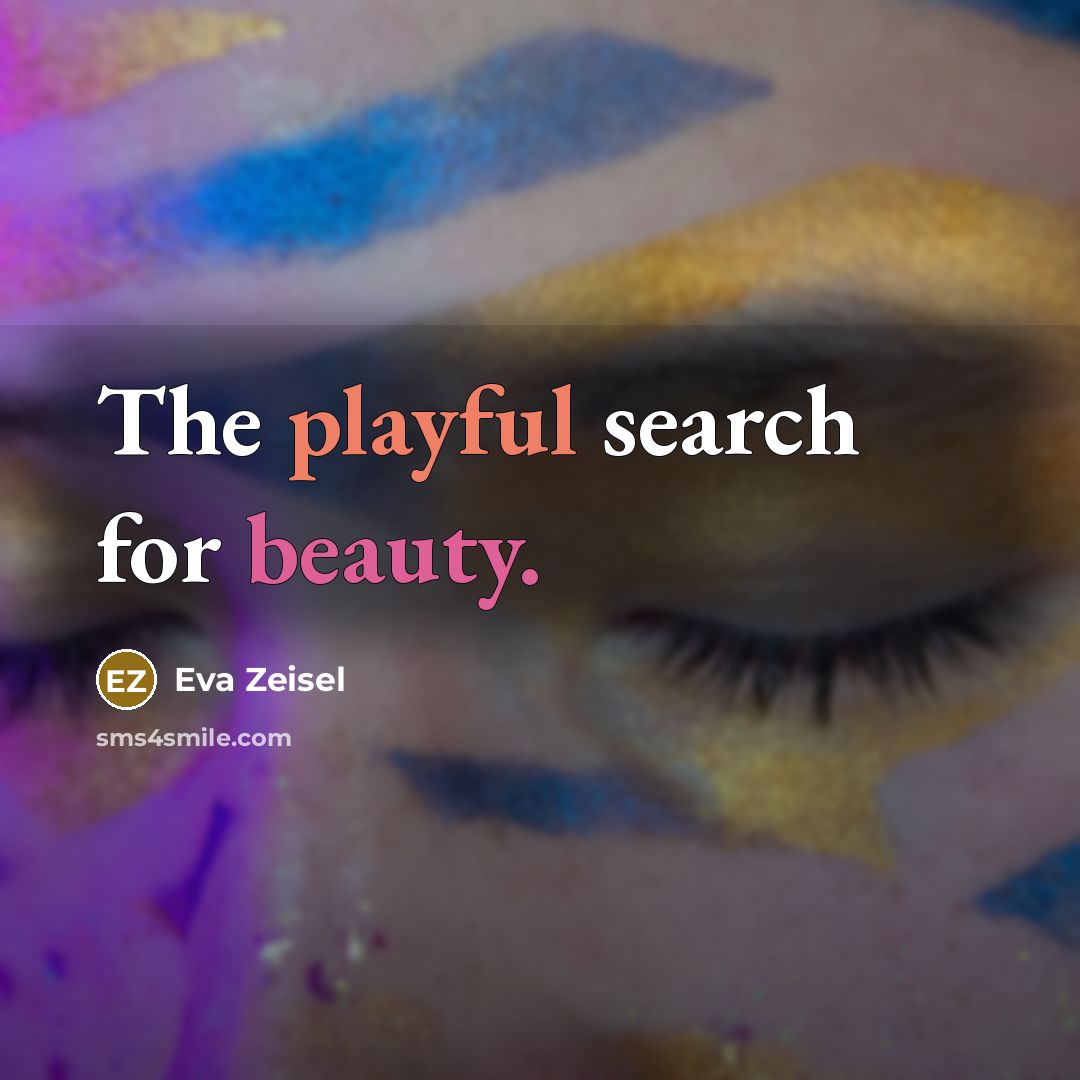 “The playful search for beauty.…” quote by Eva Zeisel